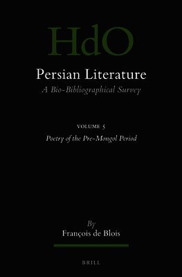 Francois de Blois - Persian Literature, a Bio-Bibliographical Survey: Volume V: Poetry of the Pre-Mongol Period, Häftad