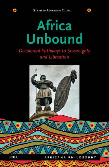 Stephen Onyango Ouma - Africa Unbound: Decolonial Pathways to Sovereignty and Liberation, Inbunden