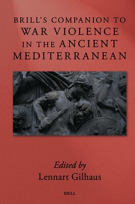 Brill's Companion to War Violence in the Ancient Mediterranean