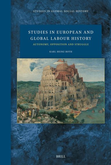 Karl Heinz Roth - Studies in European and Global Labour History, Inbunden