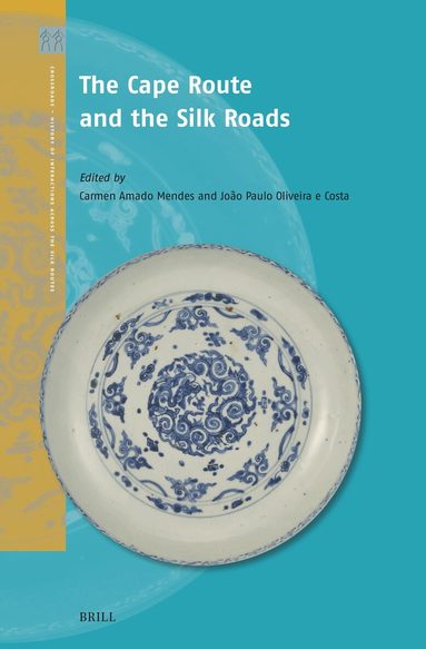Carmen Amado Mendes, João Paulo Oliveira e Costa - Cape Route and the Silk Roads, Inbunden