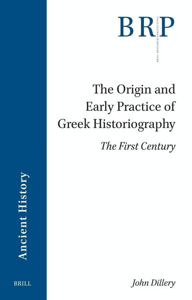 John Dillery - Origin and Early Practice of Greek Historiography, Häftad