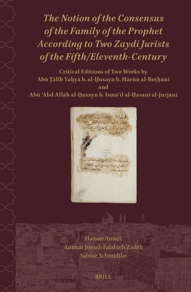 Hassan Ansari, Ammar Jomah Falahieh Zadeh, Sabine Schmidtke - Notion of the Consensus of the Family of the Prophet According to two Zaydi Jurists of the Fifth/Eleventh-Century, Inbunden