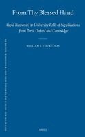 William J. Courtenay - From Thy Blessed Hand: Papal Responses to University Rolls of Supplications from Paris, Oxford and Cambridge, Inbunden