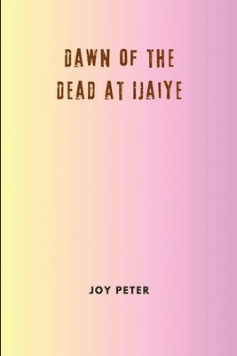 Dawn of the Dead at Ijaiye 1