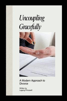 Uncoupling Gracefully: A Modern Approach to Divorce 1