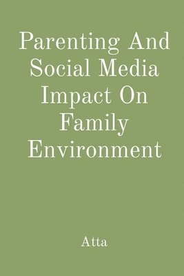 Parenting And Social Media Impact On Family Environment 1