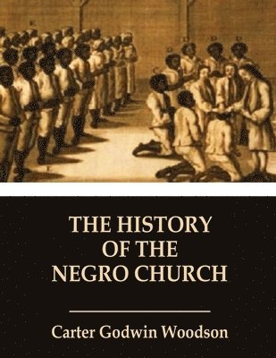 bokomslag The History of the Negro Church