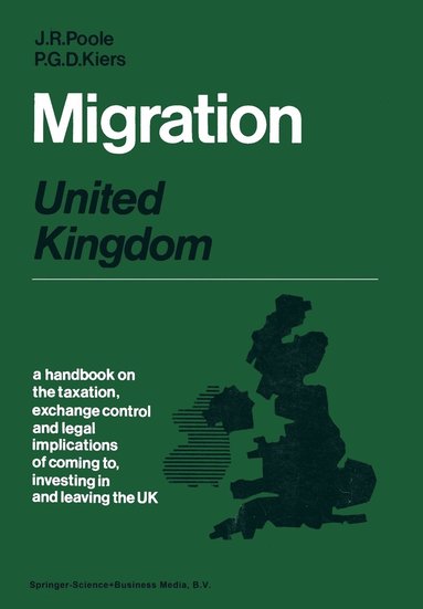 bokomslag Migration: United Kingdom: A Handbook on the Taxation, Exchange Control and Legal Implications of Coming To, Investing in and Leaving the United Kingd