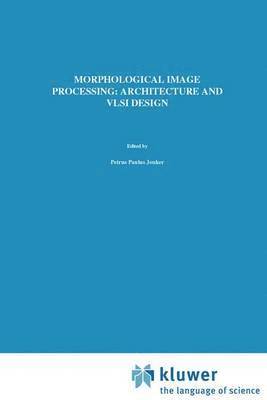 bokomslag Morphological Image Processing: Architecture and VLSI design
