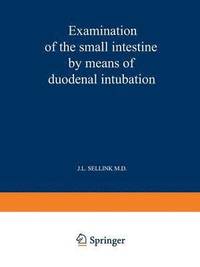 bokomslag Examination of the Small Intestine by Means of Duodenal Intubation