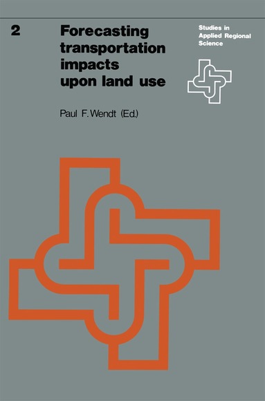 P.F. Wendt - Forecasting transportation impacts upon land use, Häftad