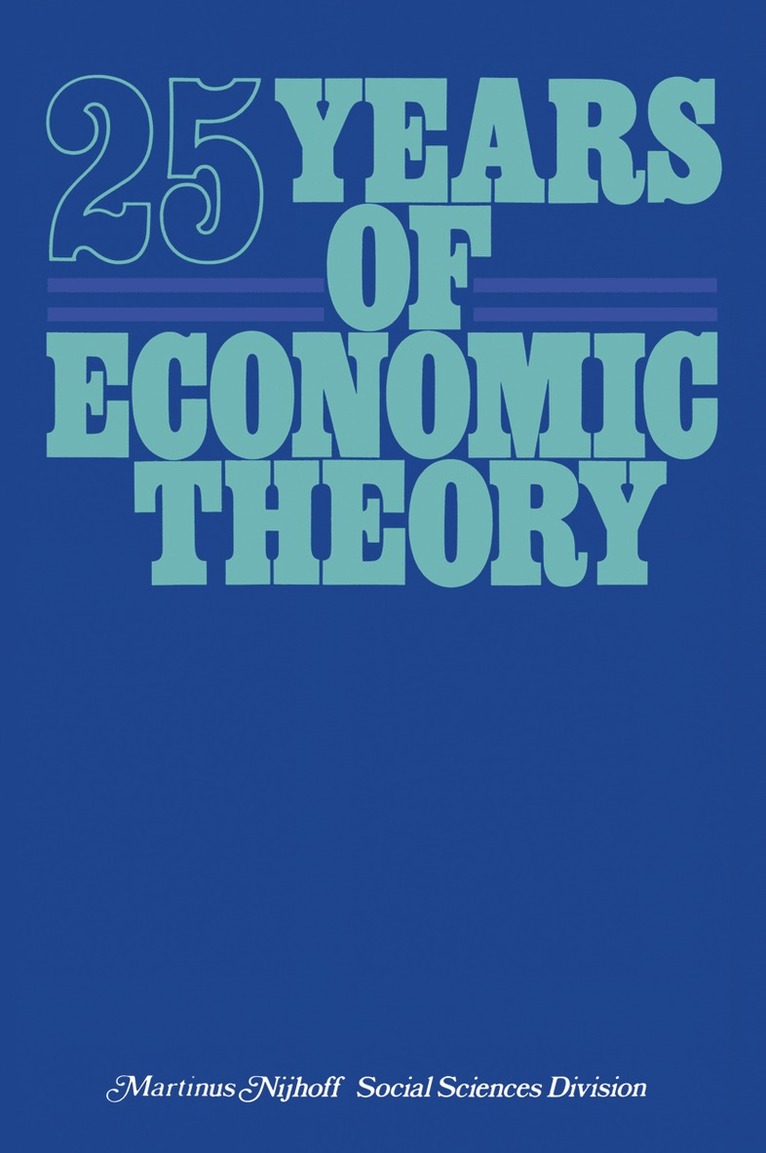 T.J. Kastelein, Simon K. Kuipers, W.A. Nijenhuis, R.G. Wagenaar, T. J. Kastelein, W. A. Nijenhuis, R. G. Wagenaar - 25 Years of Economic Theory, Häftad