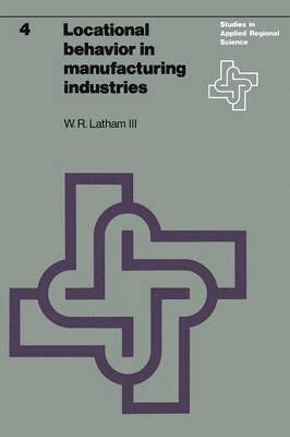 W.R. Latham III, W. R. Latham III - Locational behavior in manufacturing industries, Häftad