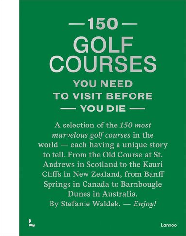 Stefanie Waldek - 150 Golf Courses You Need to Visit Before You Die - XL Edition, Inbunden