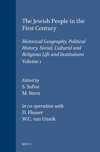 bokomslag The Jewish People in the First Century, Volume 1: Historical Geography, Political History, Social, Cultural and Religious Life and Institutions. Secti