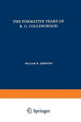The Formative Years of R. G. Collingwood 1