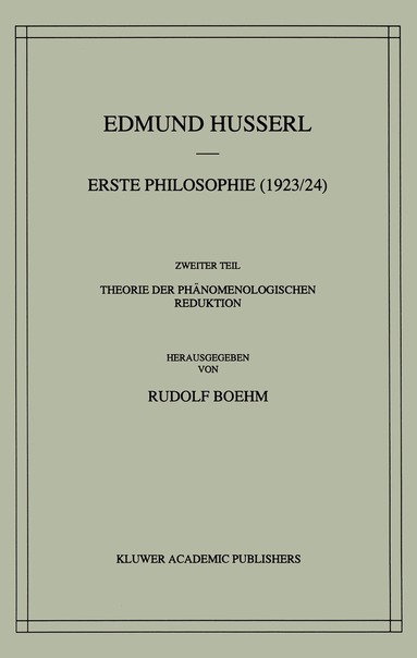 Edmund Husserl, Rudolf Boehm - Erste Philosophie (1923/24) Zweiter Teil Theorie der Phänomenologischen Reduktion, Inbunden