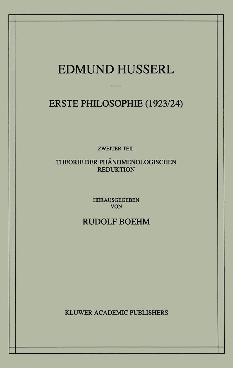 Edmund Husserl, Rudolf Boehm - Erste Philosophie (1923/24) Zweiter Teil Theorie der Phänomenologischen Reduktion, Inbunden