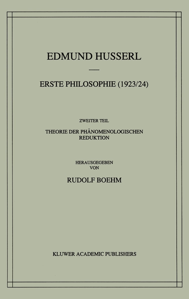 Erste Philosophie (1923/24) Zweiter Teil Theorie der Phnomenologischen Reduktion 1