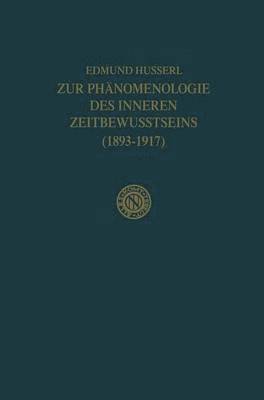 Edmund Husserl, Rudolf Boehm - Zur Phänomenologie des Inneren Zeitbewusstseins (1893–1917), Inbunden