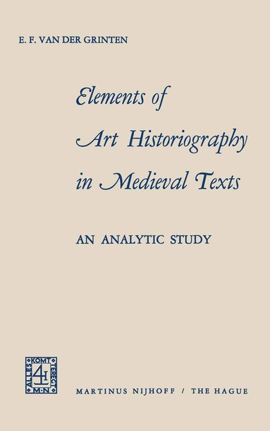 E.F. van der Grinten - Elements of Art Historiography in Medieval Texts, Häftad