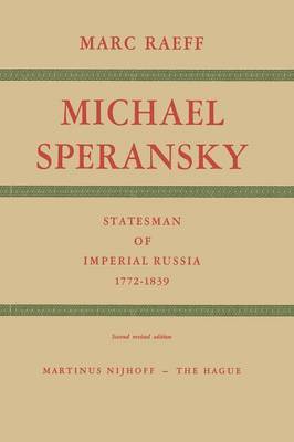 Michael Speransky Statesman of Imperial Russia 17721839 1