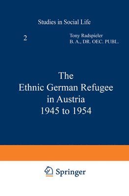 The Ethnic German Refugee in Austria 1945 to 1954 1