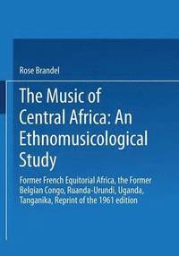 bokomslag The Music of Central Africa: An Ethnomusicological Study