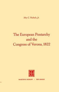 bokomslag The European Pentarchy and the Congress of Verona, 1822