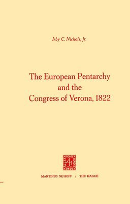 The European Pentarchy and the Congress of Verona, 1822 1