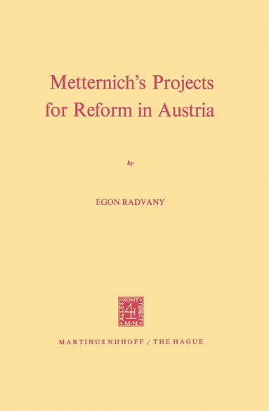 E. Radvany - Metternich’s Projects for Reform in Austria, Inbunden