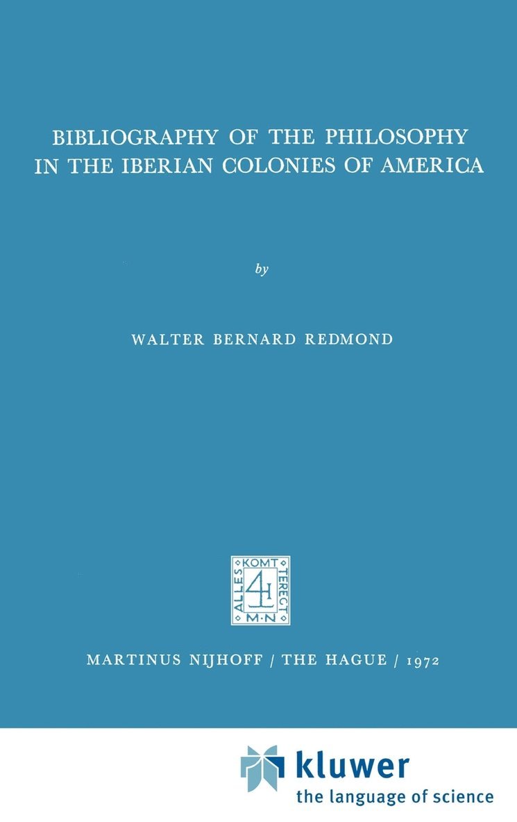 Walter Bernard Redmond - Bibliography of the Philosophy in the Iberian Colonies of America, Inbunden