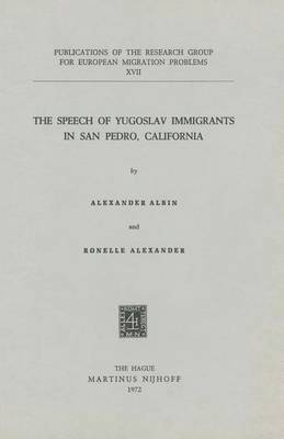 A. Albin, R. Alexander - Speech of Yugoslav Immigrants in San Pedro, California, Häftad