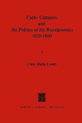 Carlo Cattaneo and the Politics of the Risorgimento, 18201860 1