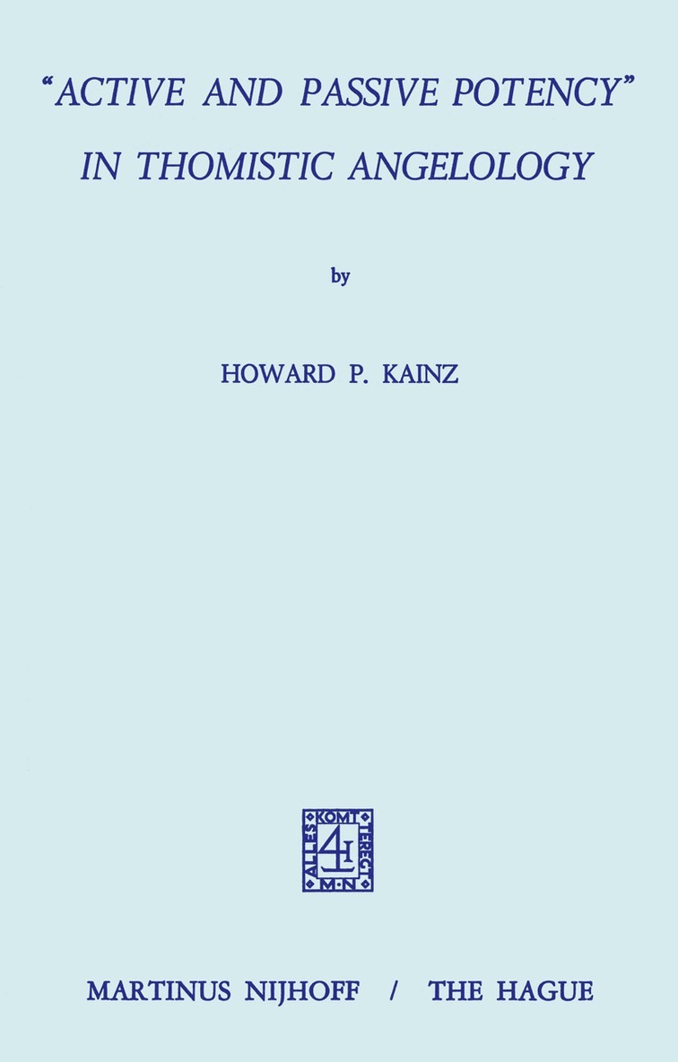 H.P. Kainz, H. P. Kainz - “Active and Passive Potency” in Thomistic Angelology, Häftad