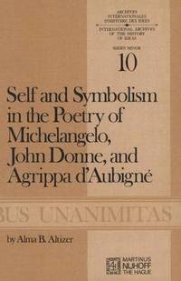 bokomslag Self and Symbolism in the Poetry of Michelangelo, John Donne and Agrippa DAubigne