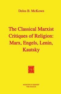 bokomslag The Classical Marxist Critiques of Religion: Marx, Engels, Lenin, Kautsky
