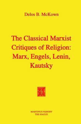The Classical Marxist Critiques of Religion: Marx, Engels, Lenin, Kautsky 1