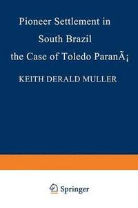 bokomslag Pioneer Settlement in South Brazil: The Case of Toledo, Paran