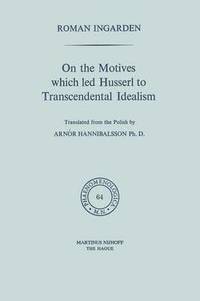 bokomslag On the Motives which led Husserl to Transcendental Idealism