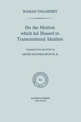 bokomslag On the Motives which led Husserl to Transcendental Idealism