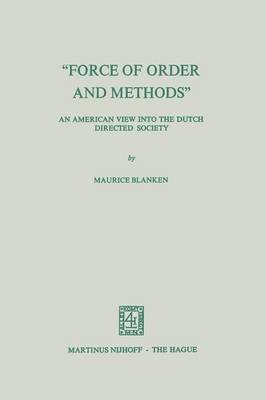 bokomslag "Force of Order and Methods ..." An American View into the Dutch Directed Society