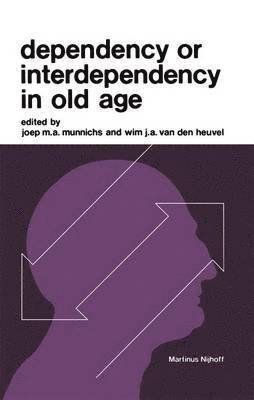 J.M.A. Munnichs, J.A. van den Heuvel, J. M. a. Munnichs, J. a. Van Den Heuvel, J. A. van den Heuvel, J. M. A. Munnichs - Dependency or Interdependency in Old Age, Inbunden