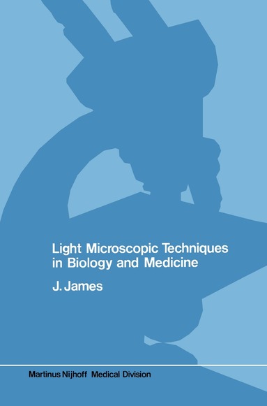 J. James - Light microscopic techniques in biology and medicine, Inbunden