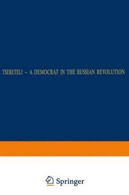 Tsereteli  A Democrat in the Russian Revolution 1