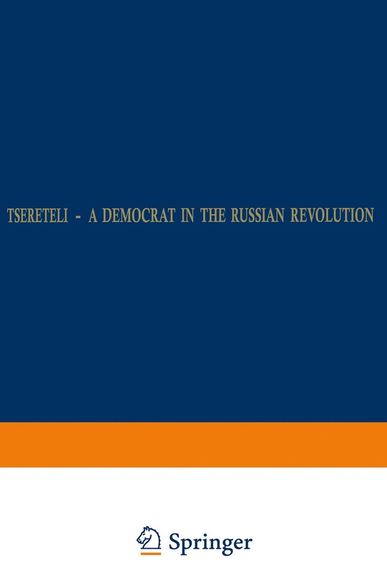 Tsereteli — A Democrat in the Russian Revolution