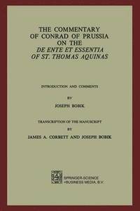 bokomslag The Commentary of Conrad of Prussia on the De Ente et Essentia of St. Thomas Aquinas