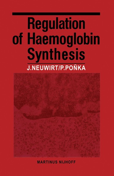 J. Neuwirt, P. Ponka - Regulation of Haemoglobin Synthesis, Inbunden