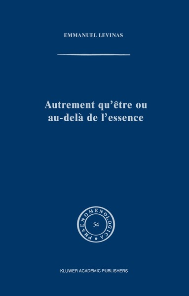 E. Levinas - Autrement qu'être ou au-delà de l'essence, Inbunden